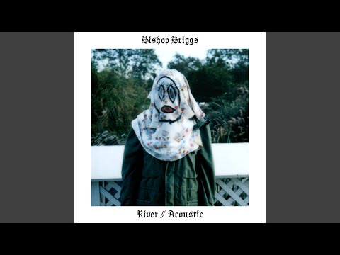 River - Bishop Briggs