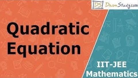 Quadratic Equation : Mathematics | IIT JEE Video lecture in English