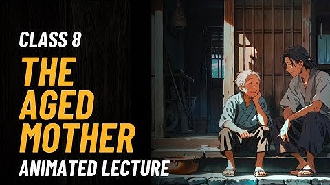 The Aged Mother class 8th English chapter explanation /Animated lecture #pseb