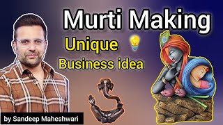 Unique business Idea| Murti Making| by Sandeep Maheshwari Hindi