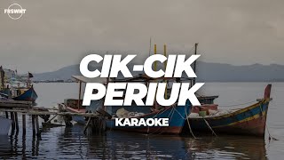 CIK - CIK PERIUK | KARAOKE (FRSWNT)