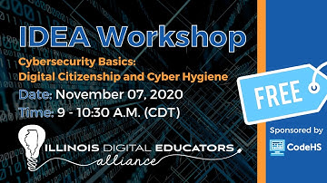 IDEA Workshop | Cybersecurity Basics: Digital Citizenship and Cyber Hygiene (Sponsored by CodeHS)