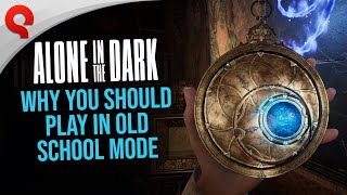 Alone in the Dark | Why You Should Play in Old School Mode