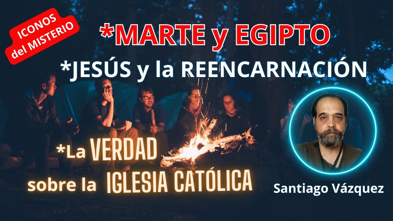 *ICONOS del MISTERIO *MARTE y EGIPTO *JESÚS y la REENCARNACIÓN *La VERDAD sobre la IGLESIA CATÓLICA