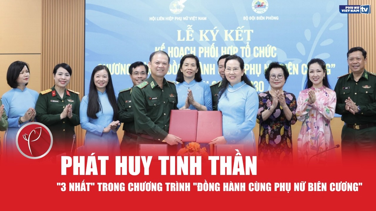 Phát huy tinh thần "3 nhất" trong chương trình "Đồng hành cùng phụ nữ biên cương"