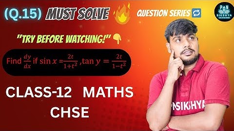 (Q.15) Must Solve🔥 | dy/dx | Parametric Differentiation | Class 12 Maths | CHSE Odisha | PN Sikshya