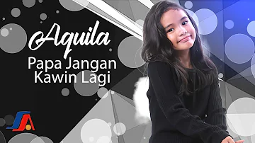 Aquila - Papa Jangan Kawin Lagi (Official Music Video)