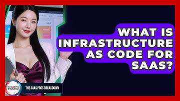 What Is Infrastructure As Code For SaaS? - The SaaS Pros Breakdown