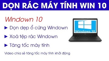 Hướng dẫn dọn rác máy tính win 10 đơn giản