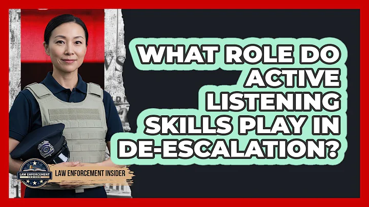 What Role Do Active Listening Skills Play in De-escalation?