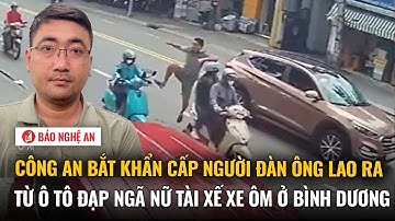 Công an bắt khẩn cấp người đàn ông lao ra từ ô tô đạp ngã nữ tài xế xe ôm ở Bình Dương