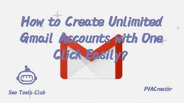 How to Create Unlimited Gmail Accounts with One Click Easily? 2021 New Tricks| PVACreator