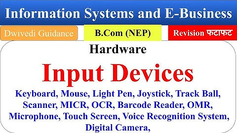 2| Input Devices, Hardware, Information Systems and E Business, lu bcom nep videos, OMR, MICR, OCR