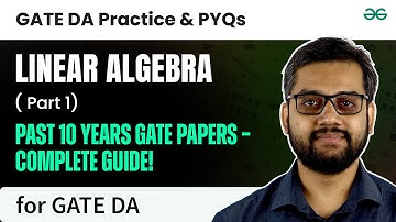 GATE DA Practice and PYQs: Linear Algebra Part 1 || GeeksforGeeks