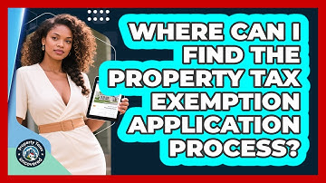 Where Can I Find The Property Tax Exemption Application Process? - Property Taxes Uncovered