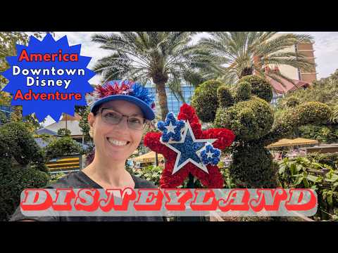 The America Adventure – Part 3: Celebrating America in Downtown Disney & Disneyland Hotels