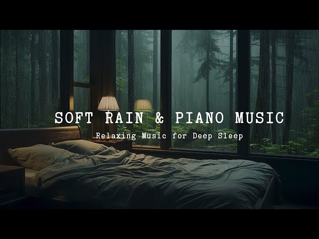 Bedroom with Rain in the Forest, Relaxing Music for Deep Sleep, Soft Rain Sleep, Piano Chill, Study class=