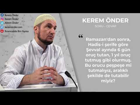 Şevval ayı orucu nasıl tutulmalı? / Kerem Önder