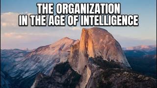 The Organization in the Age of Intelligence