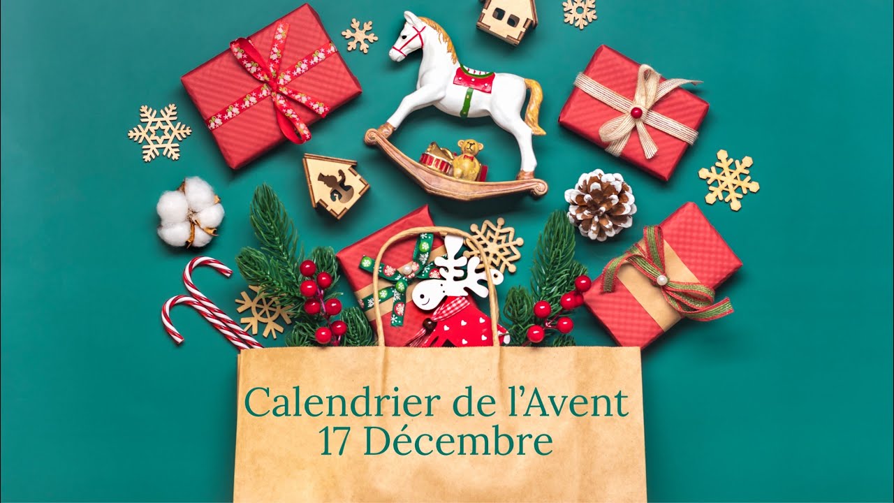Calendrier de l’Avent 17 décembre ￼