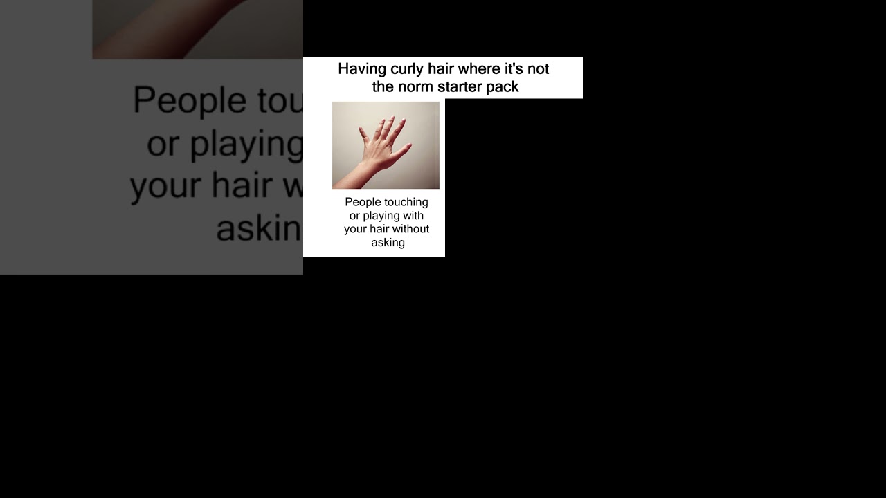 Having curly hair where it's not the norm starter pack meme 