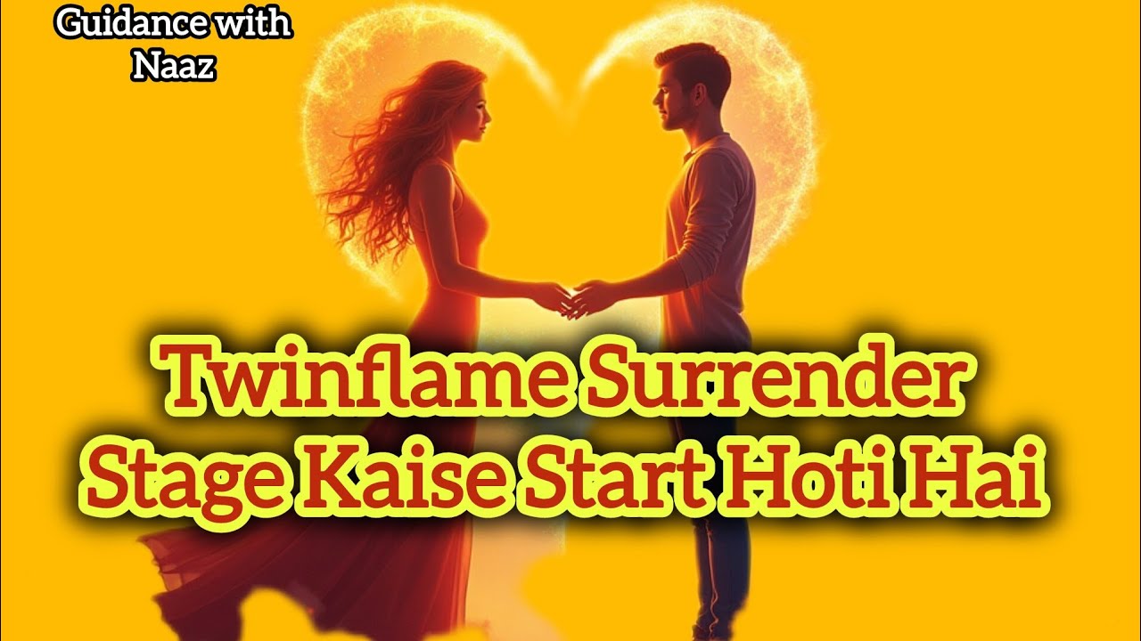 Twin Flame Surrender Stage Kaise Start Hoti Hai? | Signs, Pain & Truth ...