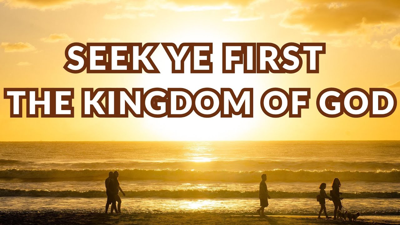 Seek Ye First The Kingdom Of God lyrics YouTube Seek ye first the kingdom of god lyrics youtube