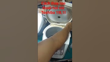 hướng dẫn cách thay ron thoát hơi nồi cơm điện Toshiba RC 18nmf rc-10nmf.