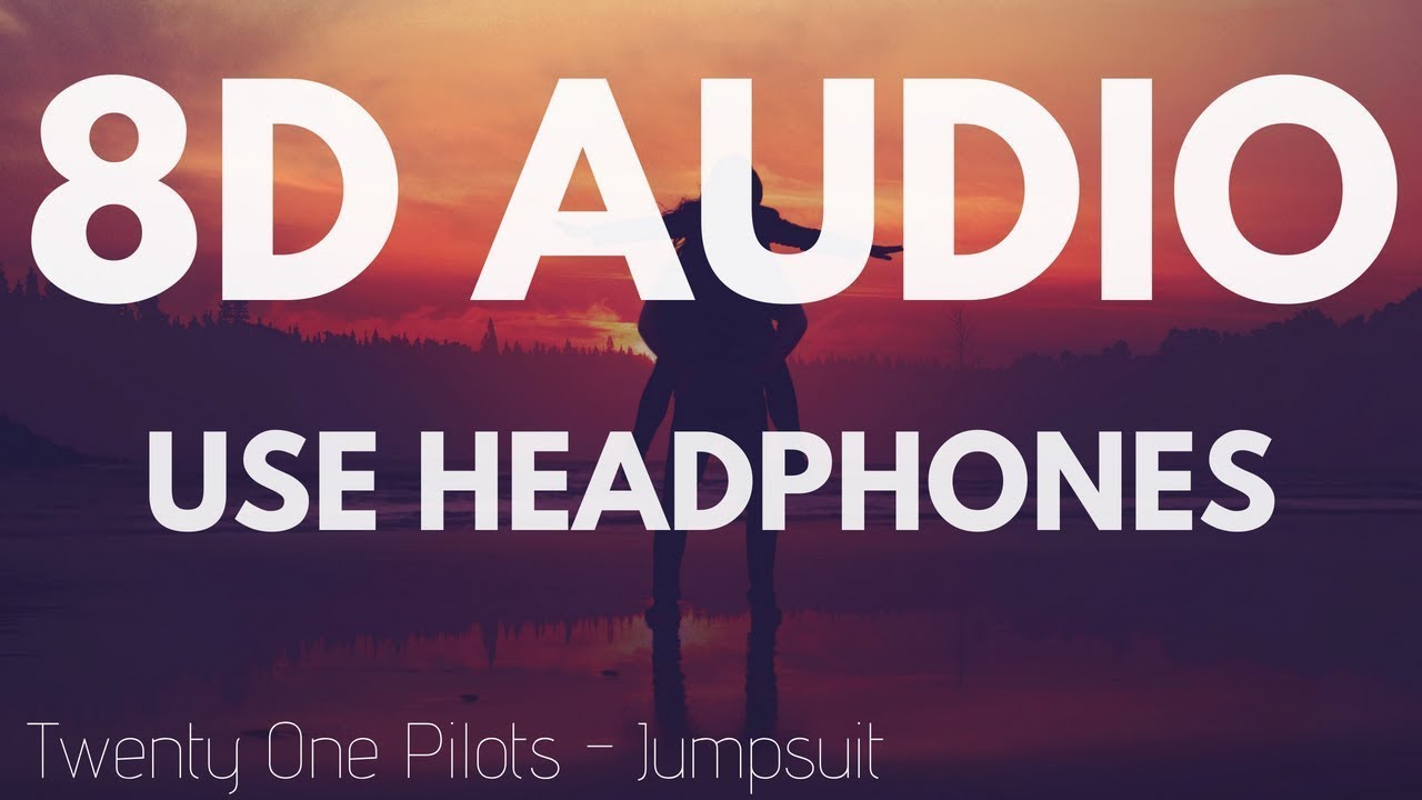 Twenty One Pilots   Jumpsuit 8D AUDIO