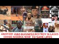 E Don Red Another billion dollar Igbos Business deśtroy In Lagos Diviďe Nigeria now to save lifê