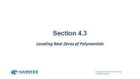 College Algebra 4.3 - Locating Real Zeros of Polynomials