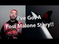 My Quick POST MALONE Story...
