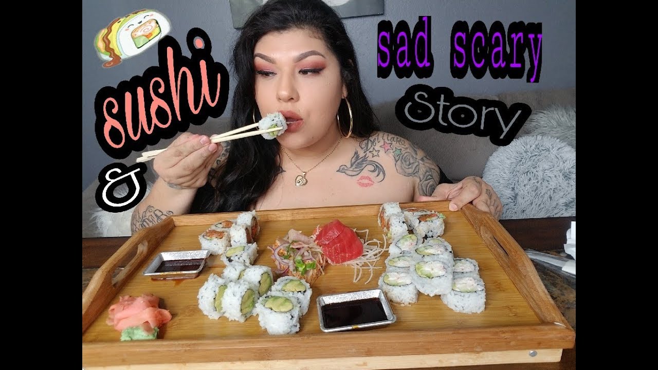 Sushi and sad scary storys 