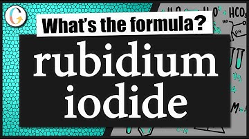 How to write the formula for rubidium iodide