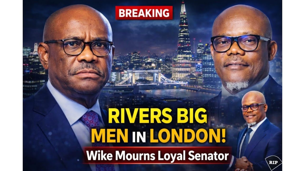 WIKE CARRY RIVERS BIG MEN GO LONDON, MOURN SENATOR MPIGI — “HE BE DEPENDABLE ALLY!”