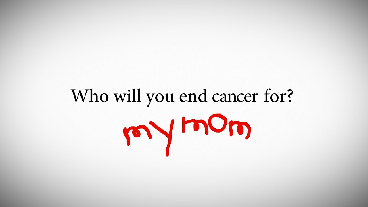 Who will you end cancer for?