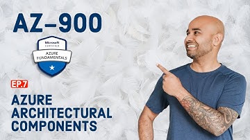 AZ-900 Exam EP 07: Core Azure Architectural Components