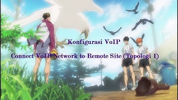 Connect VoIP Network to Remote Site (Topologi 1)