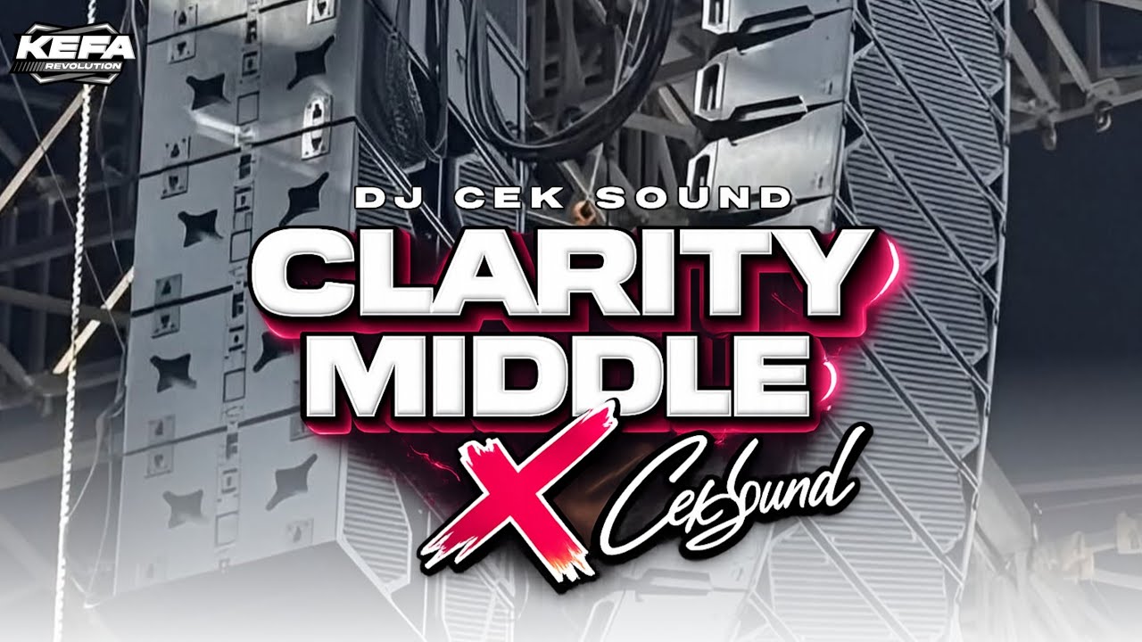 DJ SOUND CEK • MIDDLE CLARITY • NROTOK JERNIH NULUP JARAK JAUH