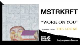 MSTRKRFT - Work On You