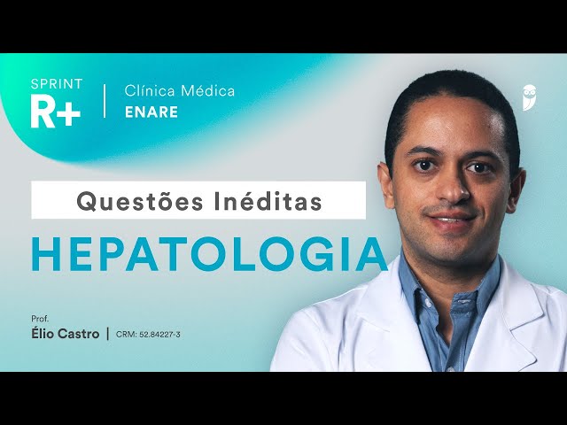 Questões inéditas de Hepatologia - Sprint R+ Clínica Médica ENARE