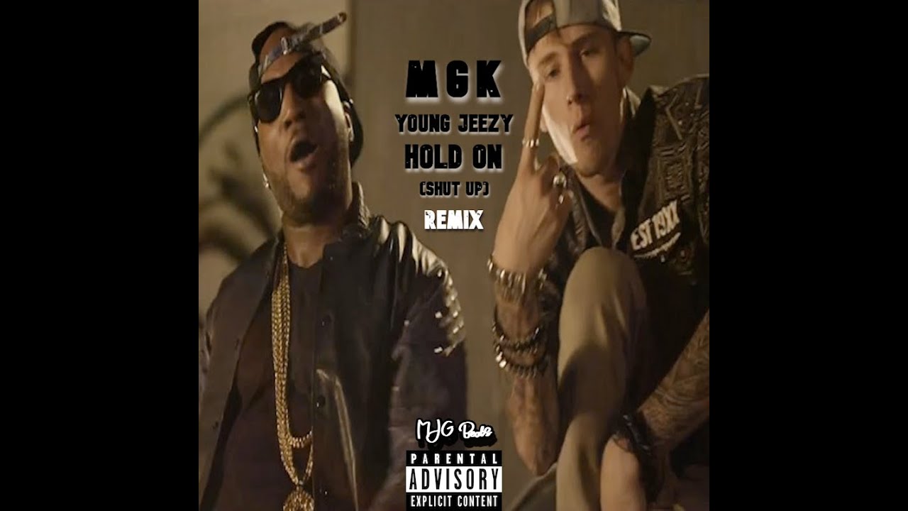 MGK Ft Young Jeezy - Hold On (Shut Up) REMIX (MJG Beats)