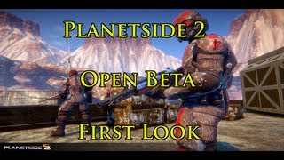 Planetside 2 Open Beta: First Look with Lanolin Part 1