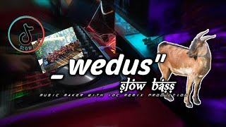 dj Wedus Slow Bass yang kalian Cari-cari.!!! (Original Idc Production remix).!!