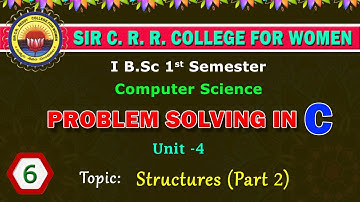6. BSc 1/1 - Computers - Problem Solving in C - Unit 4 - Structures - Part 2