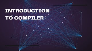 INTRODUCTION TO COMPILER