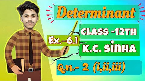 Determinanat|class -12th| Book -k.c. sinha|ex.-6.1| Q.n.-2(I,ii,,iii) solve|by golu Sharma
