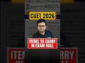 CUET 2026 Items to Carry in Exam Hall #cuet2026 #shorts #ytshorts