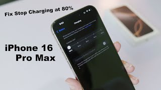 Why iPhone 16 Pro Max stop charging at 80% FIX