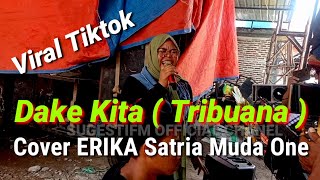 Dake Kita ( Tribuana ) Cover Erika Satria Muda One